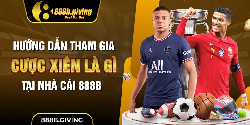 Cách tính cược xiên dễ hiểu trong bóng đá